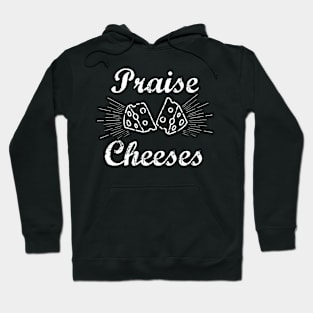 Praise Cheeses T-Shirt Hoodie